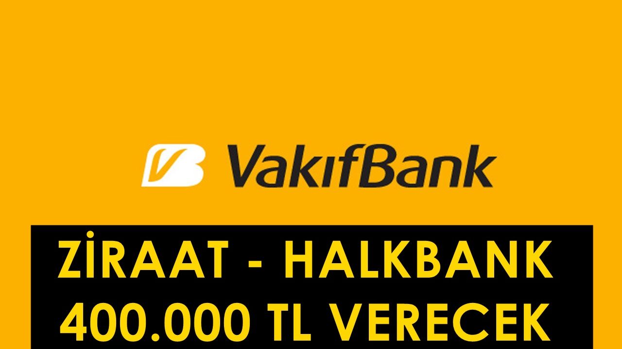 Vakıfbank, Halkbank ve Ziraat 400.000 TL Nakit Ödemelerinin Haberini Verdi, Başvurular Başlıyor, Hemen Ödenecek