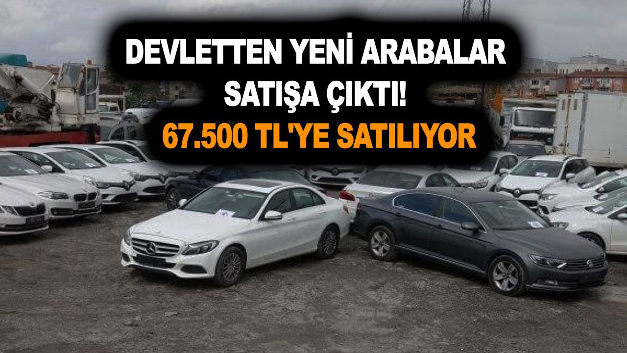 Devletten yeni arabalar satışa çıktı! 67.500 TL'den başlayan fiyatlarla modeller geldi