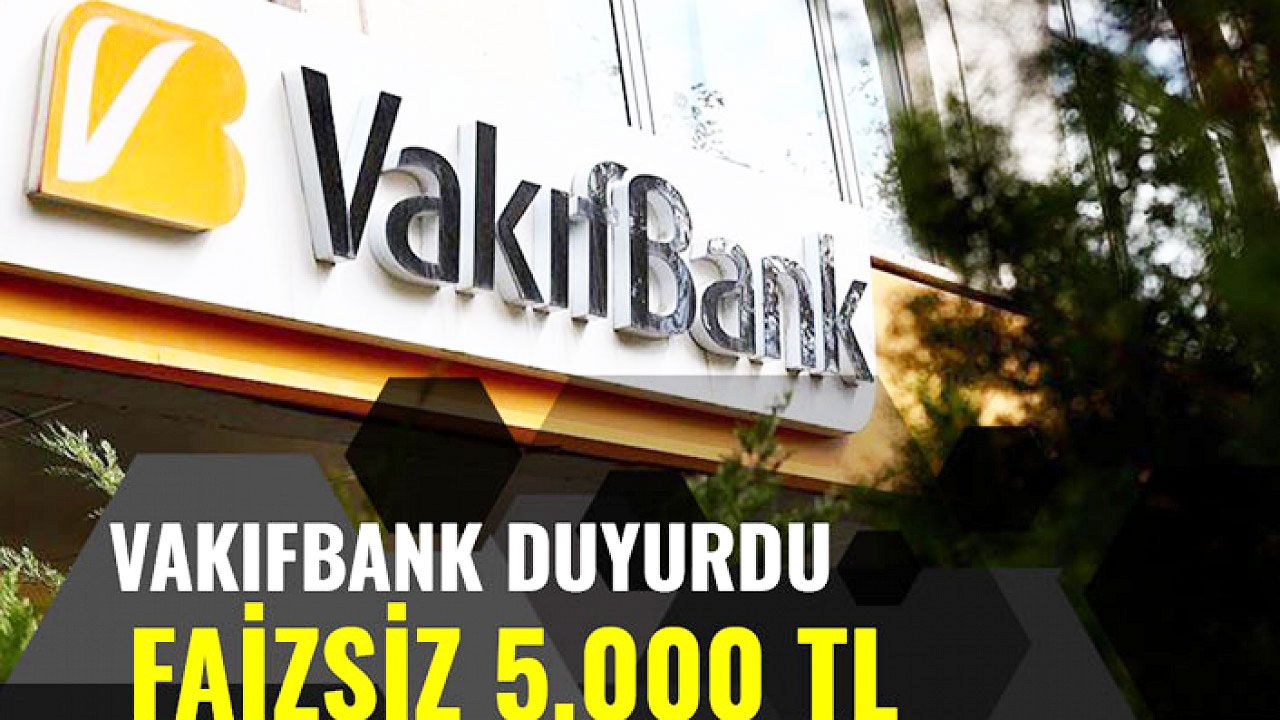 Az önce duyuru geldi! Vakıfbank 5.000 TL yüzde 0 faizli dijital kredi hizmete sunuldu, yoğun ilgi gördü!