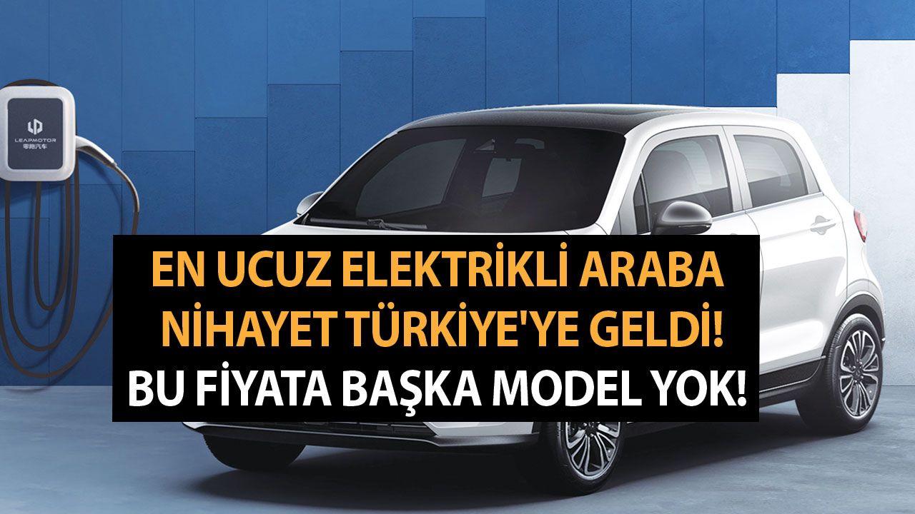 En ucuz elektrikli araba nihayet Türkiye'ye geldi! TOGG alamayan bunu alsın! Bu fiyata başka model yok