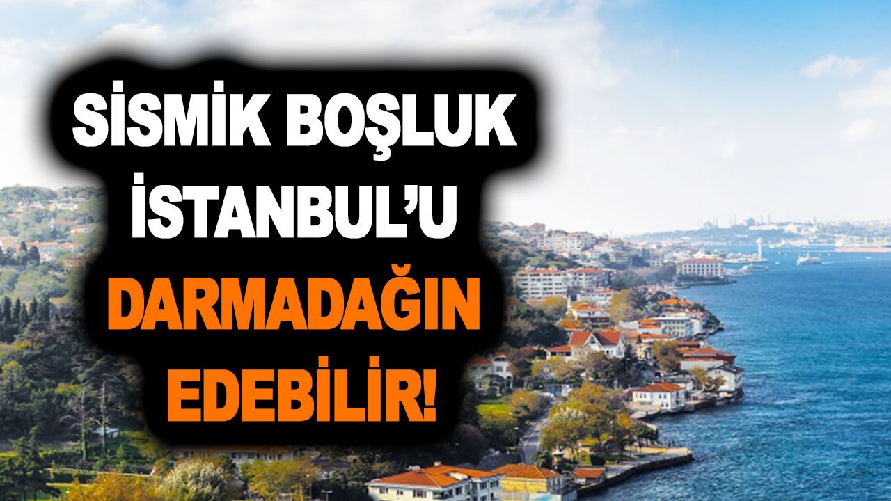 İstanbul'da sismik boşluk şoku vatandaşların korkulu rüyası oldu! Uzman isim büyük İstanbul depremini açıkladı