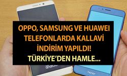 Oppo, Samsung ve Huawei telefonlarda kallavi indirim yapıldı! Türkiye’den yerli üretim hamlesi…