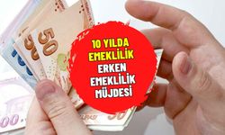 10 yıl sigortası olana emeklilik geliyor! 1800 günle erken emeklilik için SGK başvurular arttı