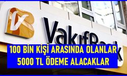 Vakıfbank müşterilerinin dikkatine! 100 bin kişiye başvuru yapmaları durumunda 5000 TL ödenecek