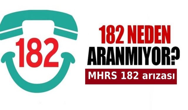 182 neden çalışmıyor? MHRS Alo 182 ne zaman düzelecek? Neden aranmıyor?