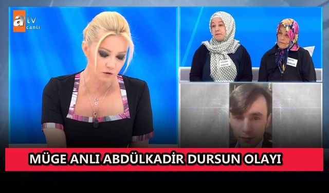 Müge Anlı Abdülkadir Dursun nerede? Abdülkadir Dursun öldürüldü mü?