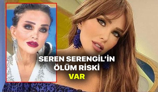 Seren Serengil kötü haber! Ölüm riski var! Söylemezsem Olmaz ayrıldı ameliyata alındı