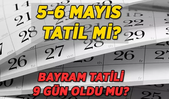 Bayram Tatili 9 Gün Oldu Mu, Bayram Tatili Kaç Gün, Ne Zaman Bitecek?