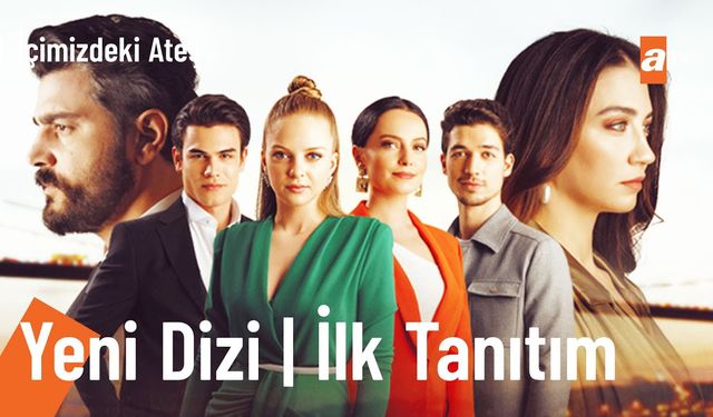 İçimizdeki Ateş Fragmanı Seyirci ile Buluştu