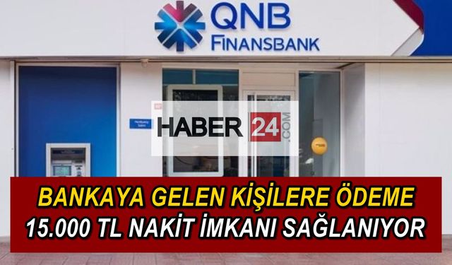 QNB Finansbank Kimliğiyle Gelen Vatandaşlara 15000 TL'lik Nakit Ödeme Verecek, Şart, Kefil ve Belge İstemiyor