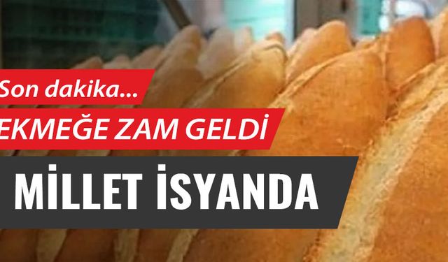 Ekmek Fiyatları bir zam daha! Millet Yok Artık Dedi