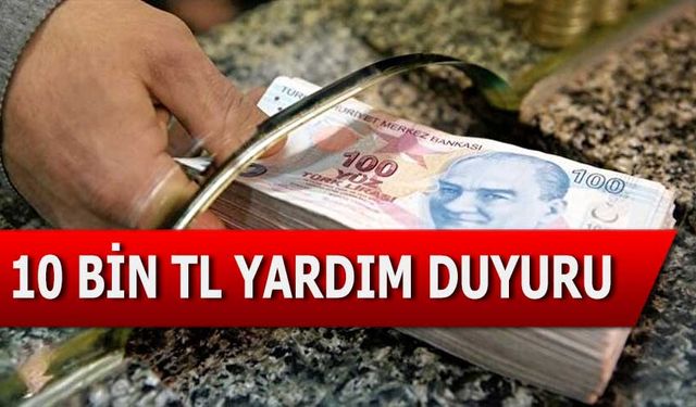 10 Bin TL Yardım parası duyurusu! E-Devlet üzerinden başvuru yapılıyor