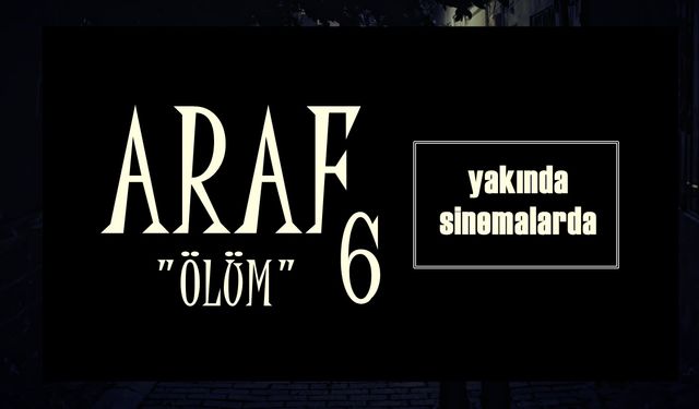 Korku Filmi Sevenlere Müjde: Serinin Son Filmi "Araf 6" Çekimleri Başlıyor! 2023'de Sinemalarda Olacak!