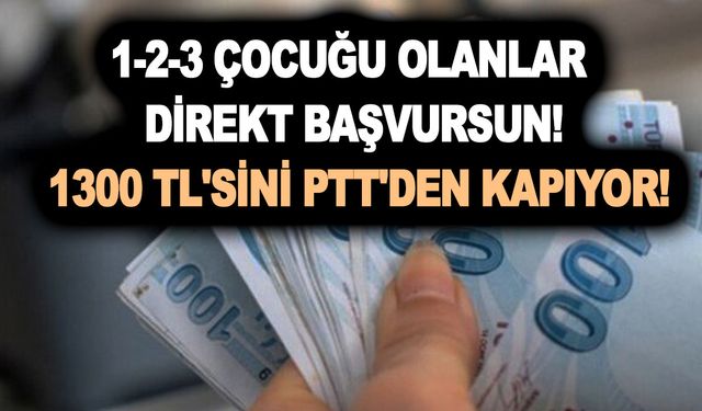 1-2-3 çocuğu olanlar direkt başvursun! ASHB'den başvuran 1300 TL'sini PTT'den kapıyor!