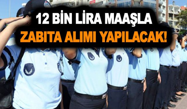 16 Aralık 12 bin lira maaşla en az a veya b sınıfı ehliyetli zabıta alımı ilanı açıklandı! İşte başvuru şartları