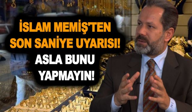 Altın ve dolarda makas giderek daralıyor! İslam Memiş'ten son saniye uyarısı! Asla bunu yapmayın!