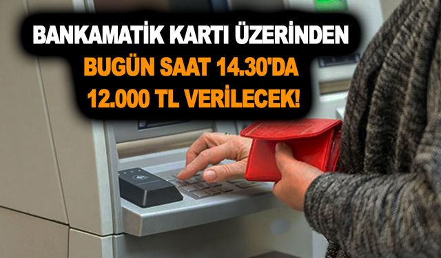 Emekliler düğün bayram etti! Bankamatik kartı üzerinden bugün saat 14.30'da 12.000 TL verilecek