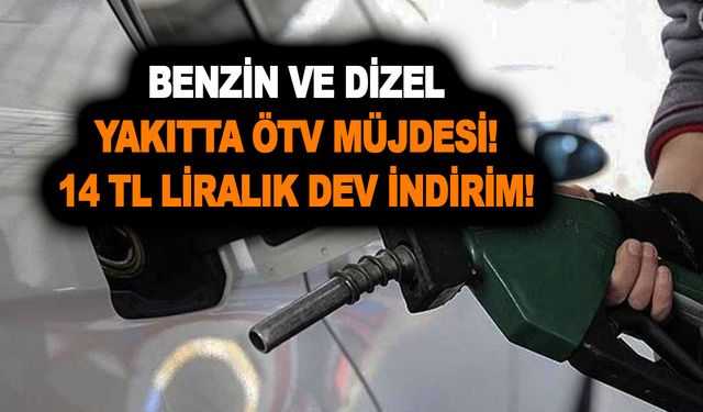 Benzin ve dizel yakıtta ÖTV KALKIYOR! 14 TL liralık dev indirim! Vatandaşın aklı başından gitti