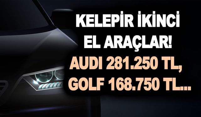 Düğmeye basıldı! Devletten satılık ballı kaymaklı kelepir ikinci el araçlar! Audi 281.250 TL,  Golf 168.750 TL...