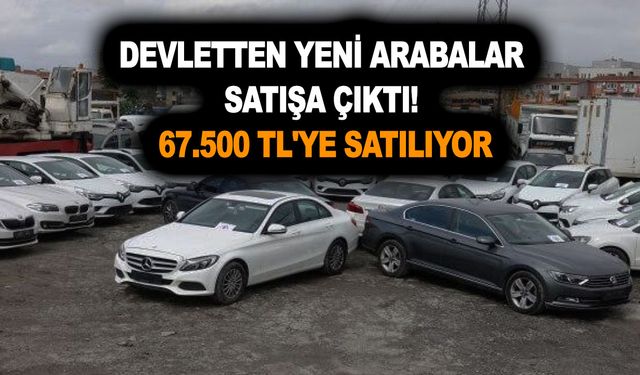 Devletten yeni arabalar satışa çıktı! 67.500 TL'den başlayan fiyatlarla modeller geldi