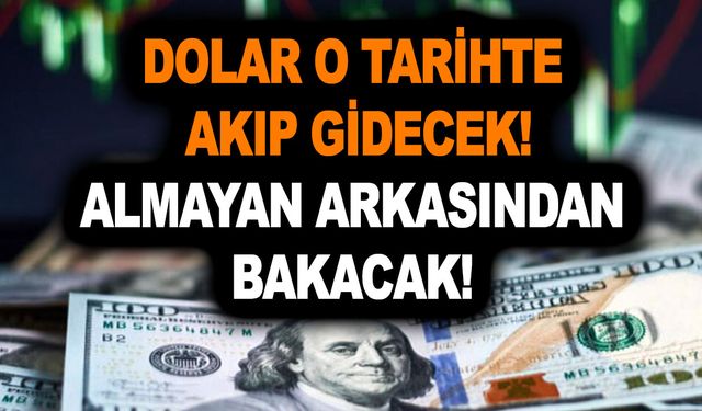 Dolar o tarihte akıp gidecek! Almayan arkasından bakacak! Elinde dolar olan hemen baksın!