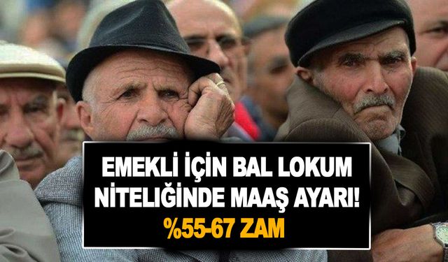 Emekli için bal lokum niteliğinde maaş ayarı! %55-67 zam hesaplanıyor! SSK- Bağkurluya ferah payı artış müjdesi...