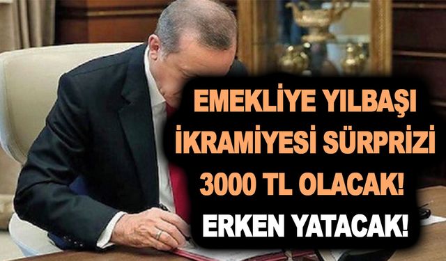 Emekliye yılbaşı ikramiyesi sürprizi 3000 TL olacak erken yatacak!