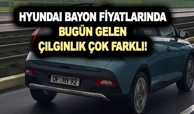 Hyundai Bayon fiyatlarında bugün gelen çılgınlık çok farklı! Bu listeye bakmayan bin pişman!