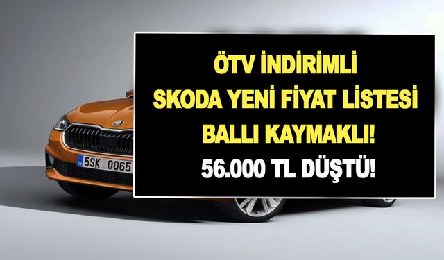 ÖTV indirimli Skoda yeni fiyat listesi ballı kaymaklı! Fabia, Scala, Octavia ve Superb 56.000 TL düştü!