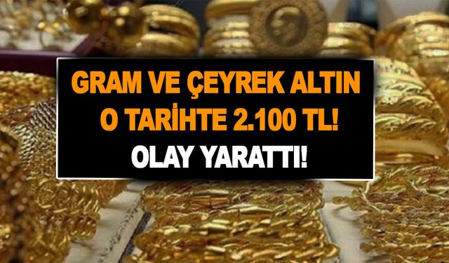 Piyasanın duayen ismi kesin konuştu! Gram ve çeyrek altın tahmini olay! O tarihte 2.100 TL