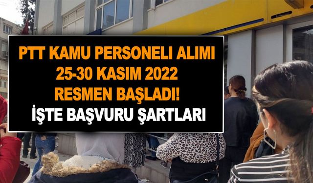 PTT kamu personeli alımı 25-30 Kasım 2022 resmen başladı! Gişe personeli, postacı, kargocu alımı şartları açıklandı