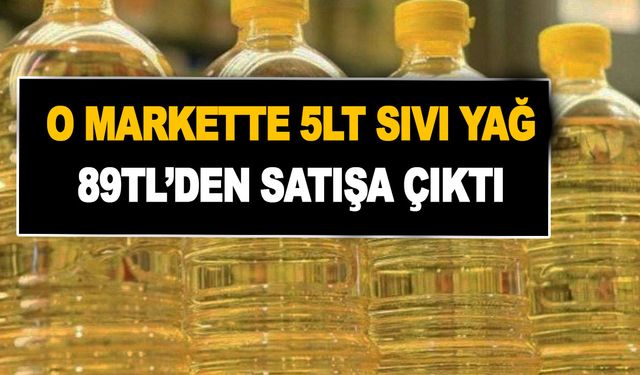 Sınır yok şart yok alabildiğiniz kadar alın! kadar! O markette 5lt sıvı yağ 89TL’den satışa çıktı