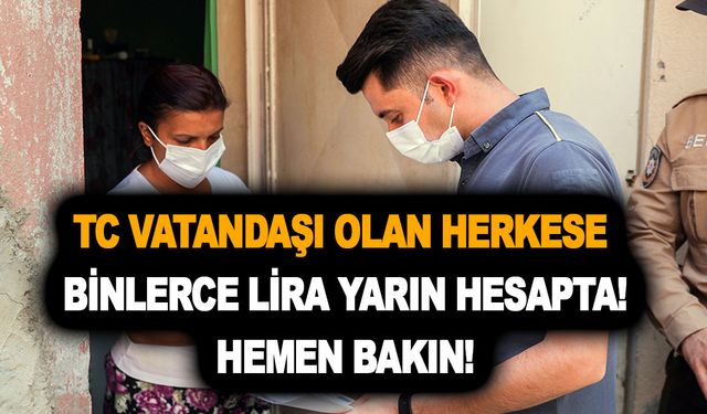 TC vatandaşı olan herkese az önce belini doğrultacak müjde! Binlerce lira yarın hesapta! Hemen bakın!