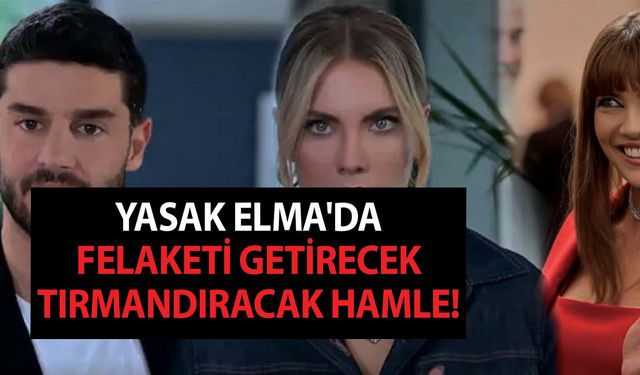 Yasak Elma'da felaketi getirecek tırmandıracak hamle! Başrol oyuncusunun gidişi milat olacak!