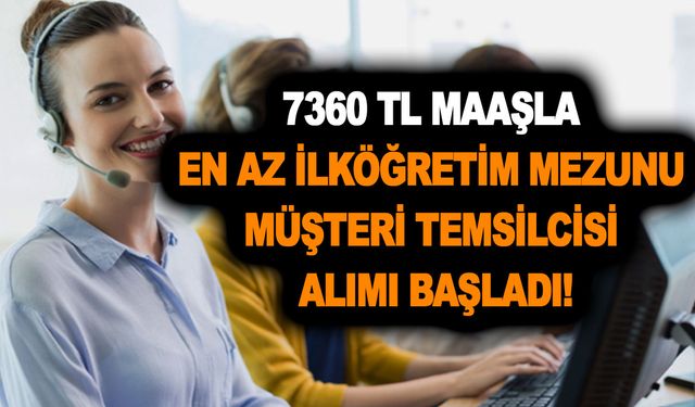 13-31 Aralık İŞKUR 7360 TL maaşla en az ilköğretim mezunu tecrübesiz müşteri temsilcisi alımı başladı!