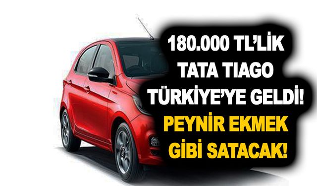 180.000 TL’lik Tata Tiago Türkiye’ye geldi! Peynir ekmek gibi satacak! İşte Tata Tiago teknik özellikleri