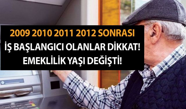 2009 2010 2011 2012 sonrası iş başlangıcı olanlar dikkat! Emeklilik yaşı değişti! Hemen öğren