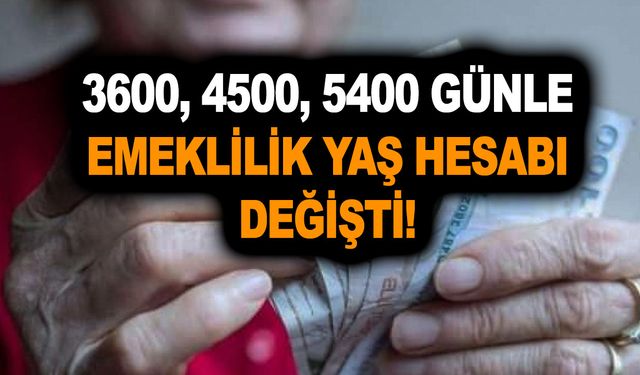 3600, 4500, 5400 günle emeklilik yaş hesabı değişti! En erken kaç yaşında emekli olunur? İşte o tablolar