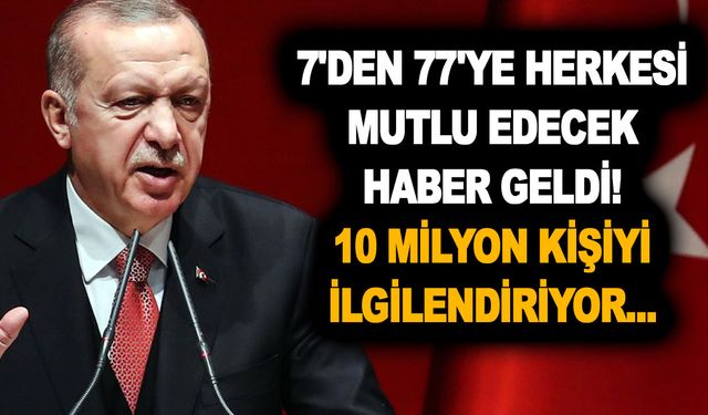 7'den 77'ye herkesi mutlu edecek haber geldi! 10 milyon kişiyi ilgilendiren ödemelerde artış yaşandı!