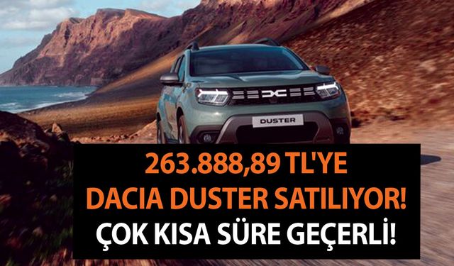 Akıllara zarar fiyat! 263.888,89 TL'ye Dacia Duster satılıyor! Çok kısa süre geçerli