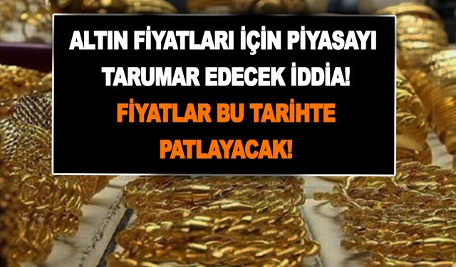 Altın fiyatları için piyasayı tarumar edecek iddia! Fiyatlar bu tarihte patlayacak! Üç senaryo var