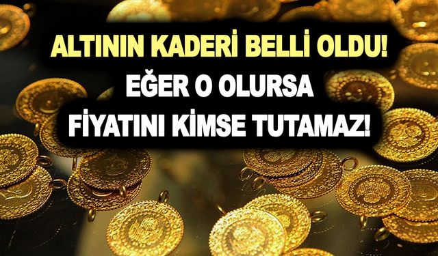 Altının kaderi belli oldu! Eğer o olursa gram altının fiyatını kimse tutamaz! %35 oranında...