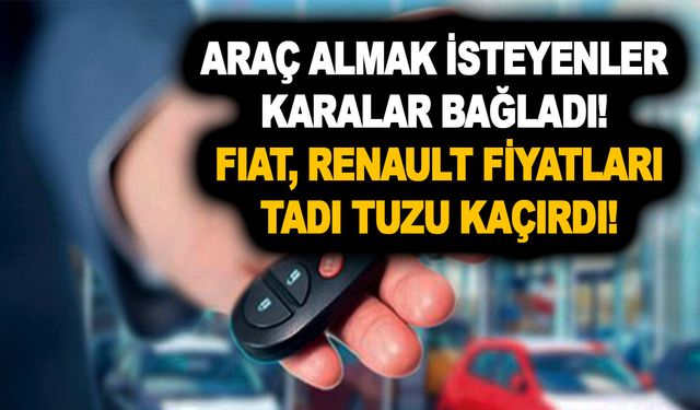 Araç almak isteyenler karalar bağladı! ÖTV indirimi sonrası fiyatları ağzımızın tadını kaçırdı! Fiat, Renault...