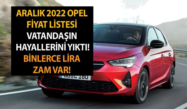 Aralık 2022 Opel Corsa, Astra, Crossland ve Mokka fiyatları vatandaşın hayallerini yıktı! Binlerce lira zam var