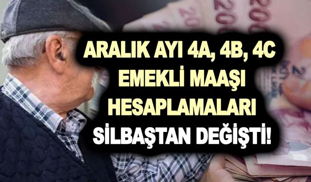 Aralık ayı 4A, 4B, 4C emekli maaşı hesaplamaları silbaştan! Bugün emekli olsam aylık ne kadar maaş alırım?