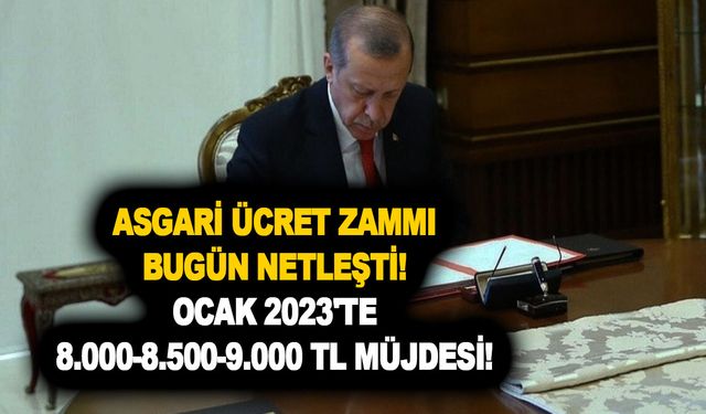 20 Aralık asgari ücret zammı bugün netleşti! Ocak 2023'te 8.000-8.500-9.000 TL müjdesi geldi