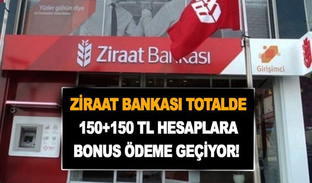 Ay sonuna kadar başvurmayan kalmasın! Ziraat Bankası totalde 150+150 TL hesaplara bonus ödeme geçiyor! 