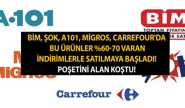 BİM, Şok, A101, Migros, Carrefour'da bu ürünler %60-70’lere varan indirimlerle satılmaya başladı! Poşeti alan koştu