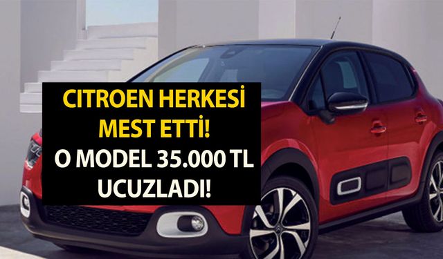 Citroen herkesi mest etti! O model 35.000 TL ucuzladı! Citroen yeni fiyat listesi bomba gibi