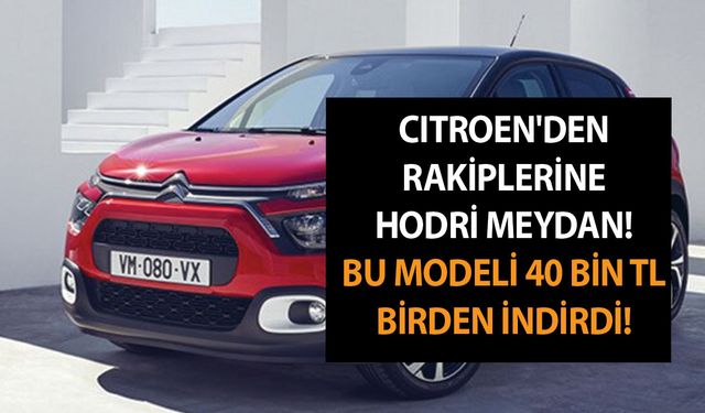 Citroen'den rakiplerine hodri meydan! Bu modeli 40 bin TL birden indirdi; Fiyatlar alaşağı oldu